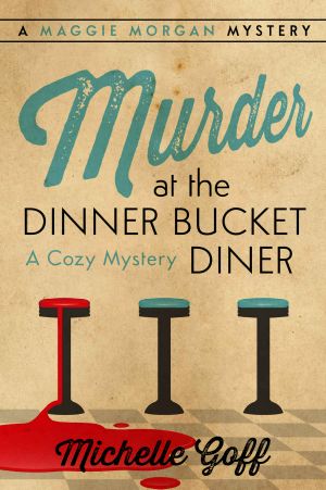 [Maggie Morgan Mystery 05] • Murder at the Dinner Bucket Diner